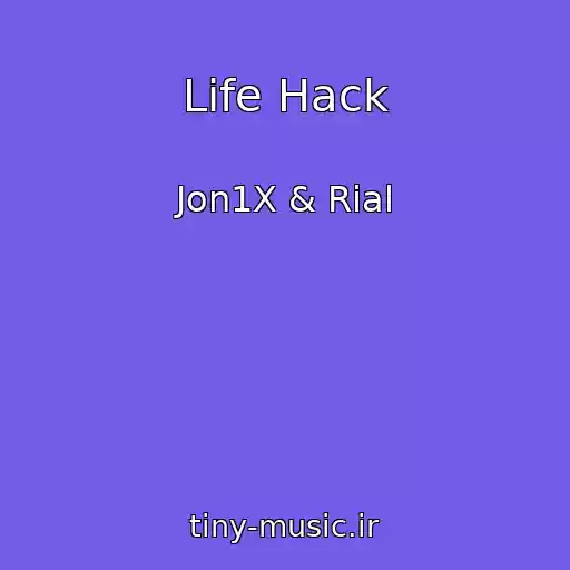 کاور آهنگ Life Hack از Jon1X & Rial