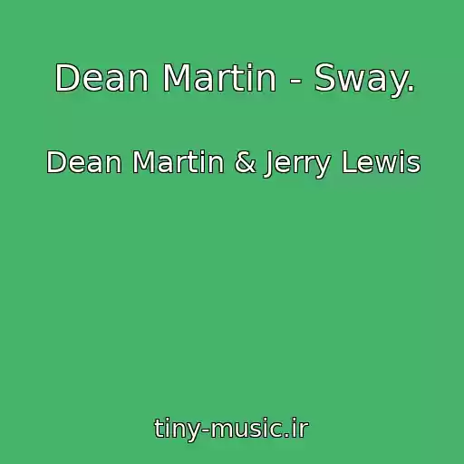 کاور آهنگ Dean Martin - Sway. از Dean Martin & Jerry Lewis