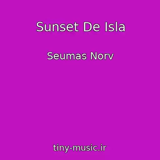 کاور آهنگ Sunset De Isla از Seumas Norv