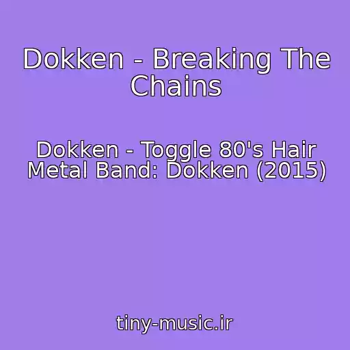 کاور آهنگ Dokken - Breaking The Chains از Dokken - Toggle 80's Hair Metal Band: Dokken (2015)