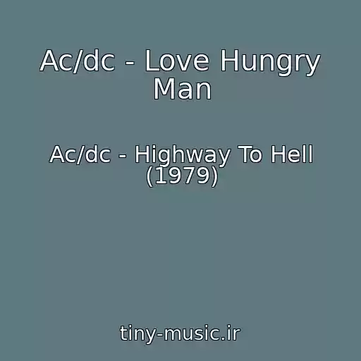 کاور آهنگ Ac/dc - Love Hungry Man از Ac/dc - Highway To Hell (1979)