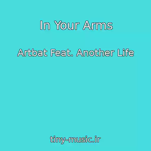 کاور آهنگ In Your Arms از Artbat Feat. Another Life