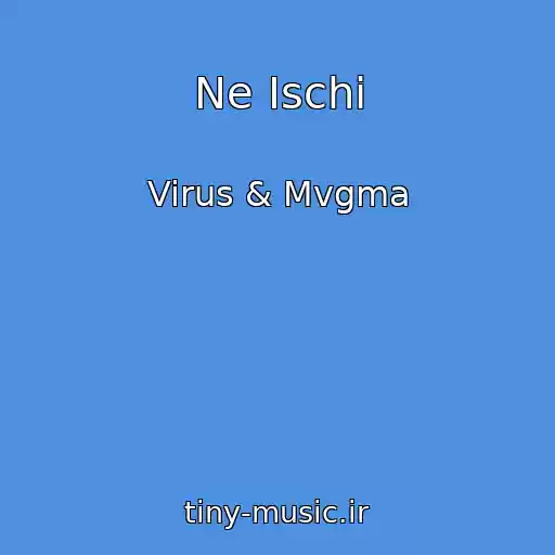 کاور آهنگ Ne Ischi از Virus & Mvgma