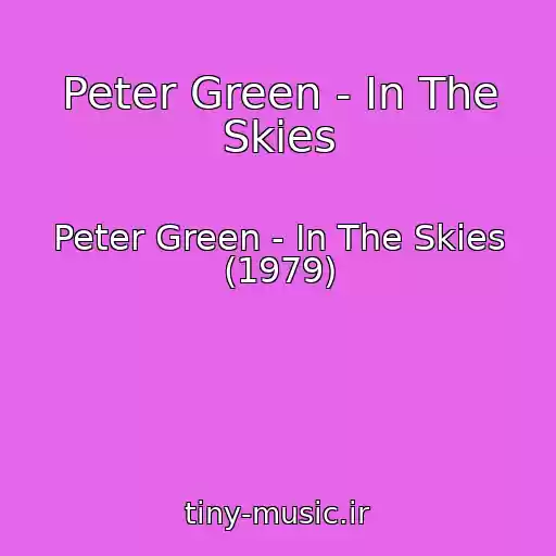 کاور آهنگ Peter Green - In The Skies از Peter Green - In The Skies (1979)