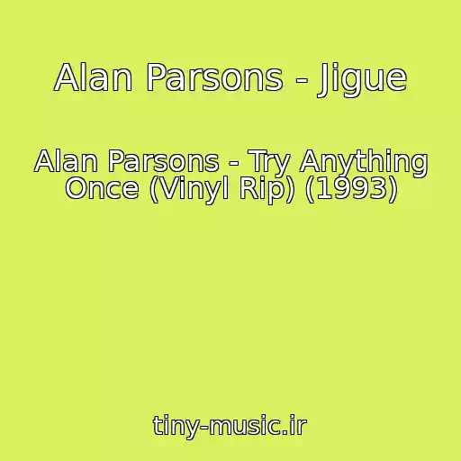 کاور آهنگ Alan Parsons - Jigue از Alan Parsons - Try Anything Once (Vinyl Rip) (1993)
