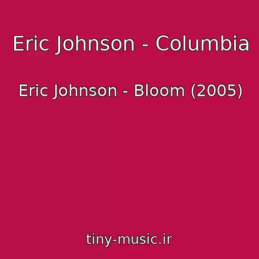 کاور آهنگ Eric Johnson - Columbia از Eric Johnson - Bloom (2005)