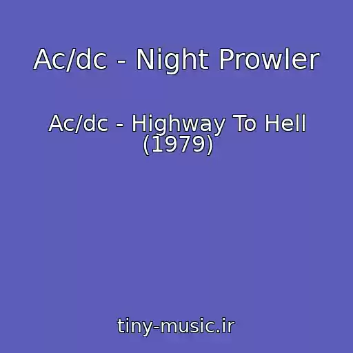 کاور آهنگ Ac/dc - Night Prowler از Ac/dc - Highway To Hell (1979)