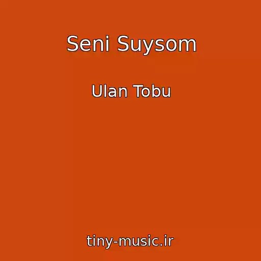 کاور آهنگ Seni Suysom از Ulan Tobu