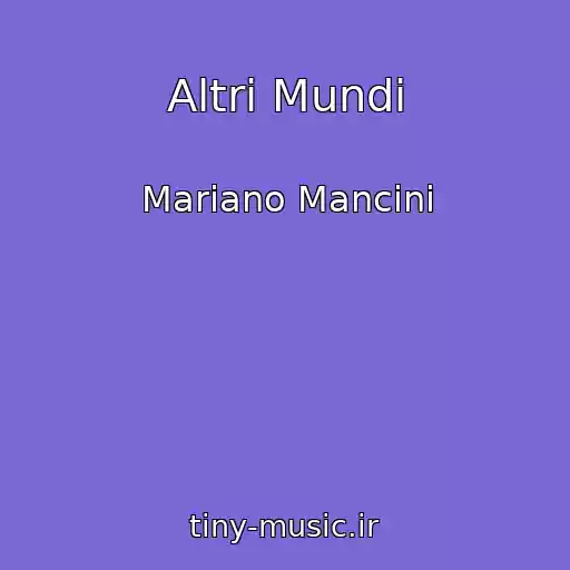 کاور آهنگ Altri Mundi از Mariano Mancini