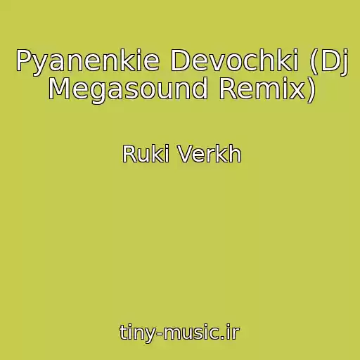 کاور آهنگ Pyanenkie Devochki (Dj Megasound Remix) از Ruki Verkh
