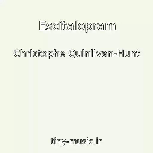 کاور آهنگ Escitalopram از Christophe Quinlivan-Hunt