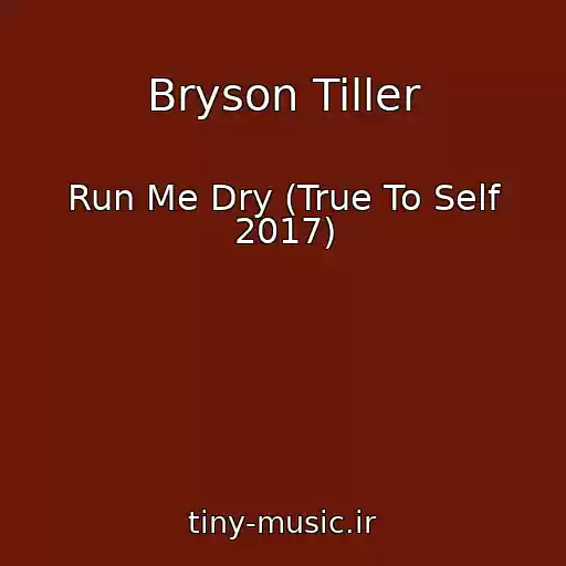 کاور آهنگ Bryson Tiller از Run Me Dry (True To Self 2017)