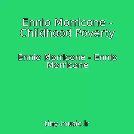 کاور آهنگ Ennio Morricone - Childhood Poverty از Ennio Morricone - Ennio Morricone