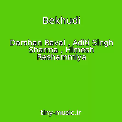 کاور آهنگ Bekhudi از Darshan Raval , Aditi Singh Sharma , Himesh Reshammiya