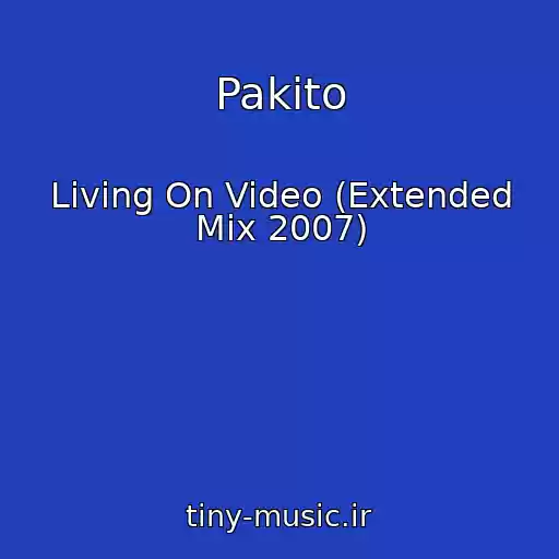 کاور آهنگ Pakito از Living On Video (Extended Mix 2007)