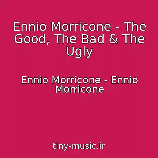 کاور آهنگ Ennio Morricone - The Good, The Bad & The Ugly از Ennio Morricone - Ennio Morricone