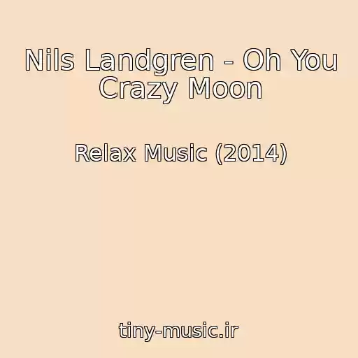 کاور آهنگ Nils Landgren - Oh You Crazy Moon از Relax Music (2014)