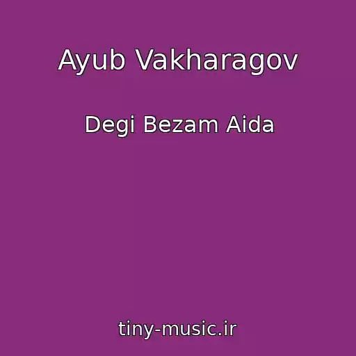 کاور آهنگ Ayub Vakharagov از Degi Bezam Aida