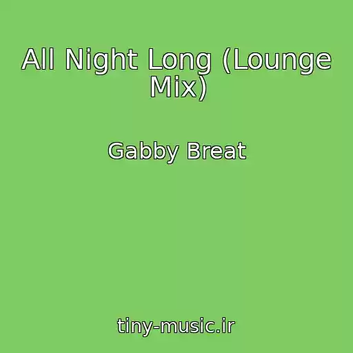 کاور آهنگ All Night Long (Lounge Mix) از Gabby Breat