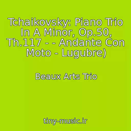 کاور آهنگ Tchaikovsky: Piano Trio In A Minor, Op.50, Th.117 - - Andante Con Moto - Lugubre) از Beaux Arts Trio