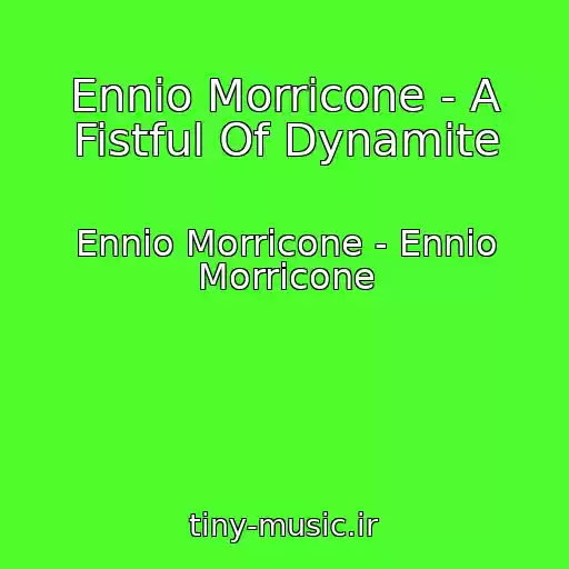 کاور آهنگ Ennio Morricone - A Fistful Of Dynamite از Ennio Morricone - Ennio Morricone