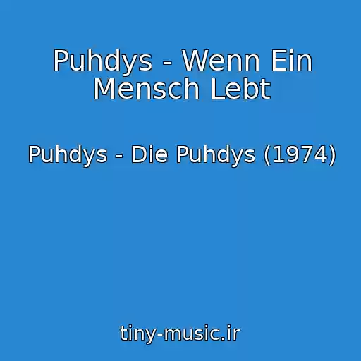 کاور آهنگ Puhdys - Wenn Ein Mensch Lebt از Puhdys - Die Puhdys (1974)
