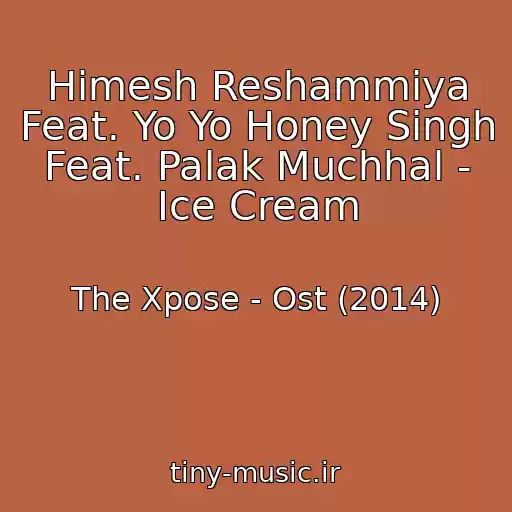 کاور آهنگ Himesh Reshammiya Feat. Yo Yo Honey Singh Feat. Palak Muchhal - Ice Cream از The Xpose - Ost (2014)