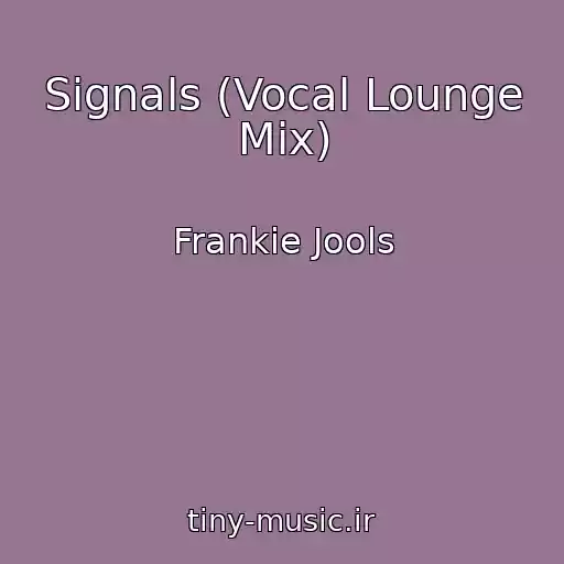 کاور آهنگ Signals (Vocal Lounge Mix) از Frankie Jools