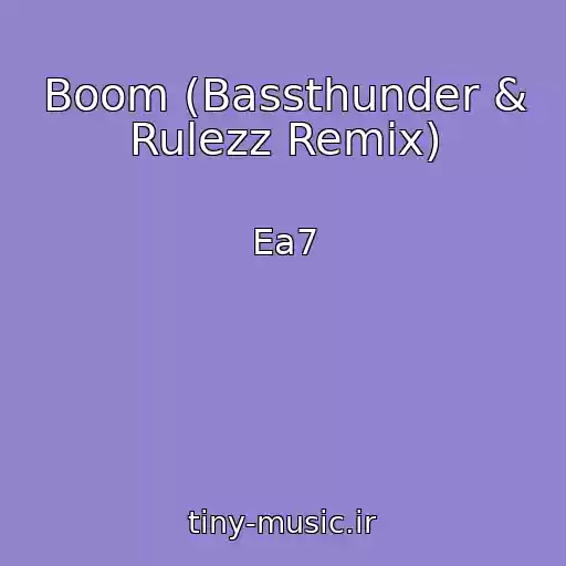 کاور آهنگ Boom (Bassthunder & Rulezz Remix) از Ea7