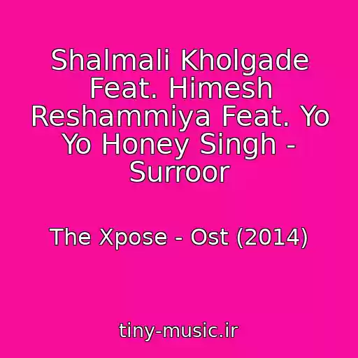 کاور آهنگ Shalmali Kholgade Feat. Himesh Reshammiya Feat. Yo Yo Honey Singh - Surroor از The Xpose - Ost (2014)