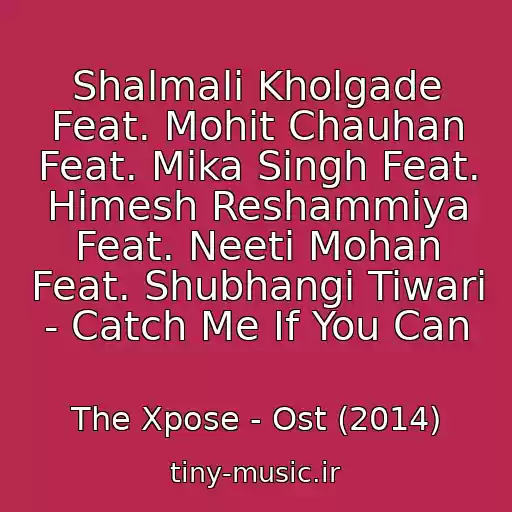 کاور آهنگ Shalmali Kholgade Feat. Mohit Chauhan Feat. Mika Singh Feat. Himesh Reshammiya Feat. Neeti Mohan Feat. Shubhangi Tiwari - Catch Me If You Can از The Xpose - Ost (2014)
