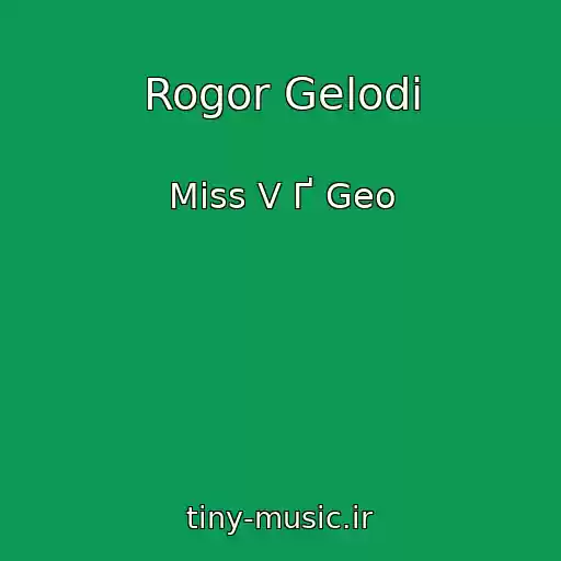 کاور آهنگ Rogor Gelodi از Miss V Ґ Geo
