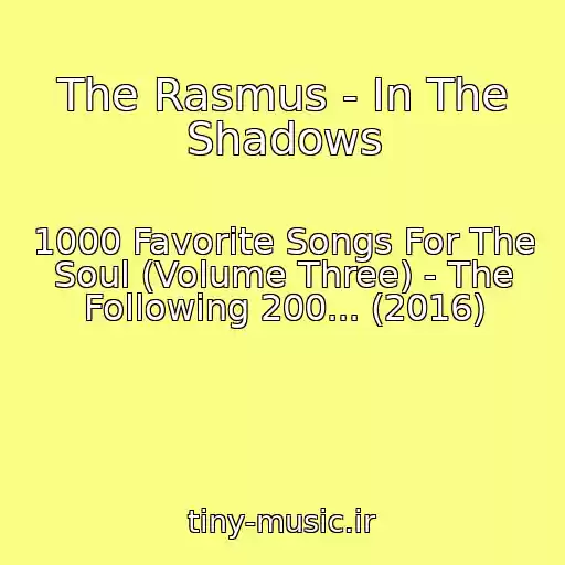 کاور آهنگ The Rasmus - In The Shadows از 1000 Favorite Songs For The Soul (Volume Three) - The Following 200... (2016)