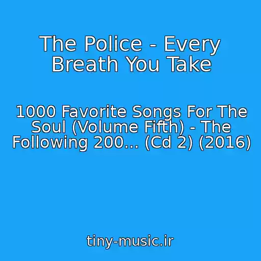 کاور آهنگ The Police - Every Breath You Take از 1000 Favorite Songs For The Soul (Volume Fifth) - The Following 200... (Cd 2) (2016)