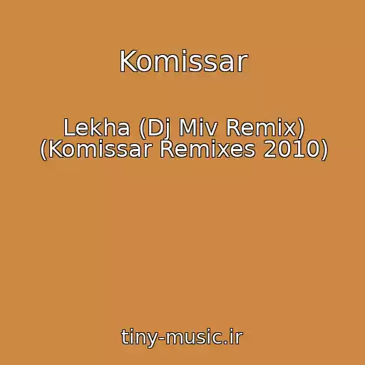 کاور آهنگ Komissar از Lekha (Dj Miv Remix) (Komissar Remixes 2010)