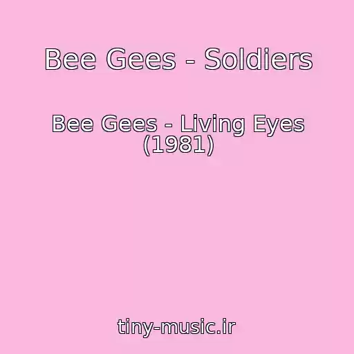 کاور آهنگ Bee Gees - Soldiers از Bee Gees - Living Eyes (1981)