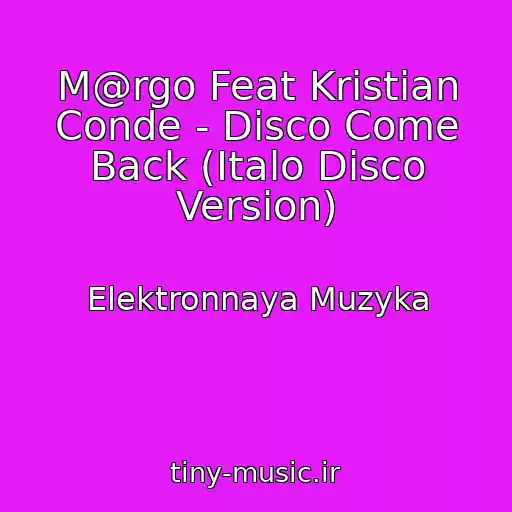 کاور آهنگ M@rgo Feat Kristian Conde - Disco Come Back (Italo Disco Version) از Elektronnaya Muzyka