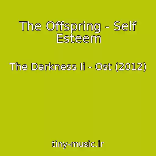 کاور آهنگ The Offspring - Self Esteem از The Darkness Ii - Ost (2012)