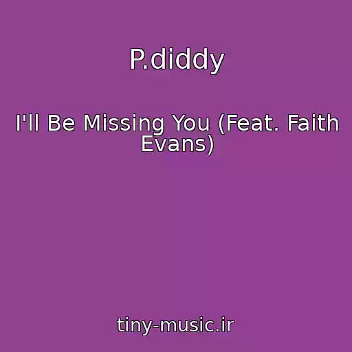 کاور آهنگ P.diddy از I'll Be Missing You (Feat. Faith Evans)