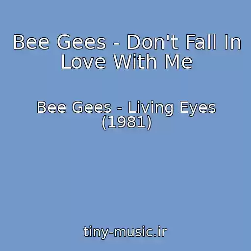کاور آهنگ Bee Gees - Don't Fall In Love With Me از Bee Gees - Living Eyes (1981)