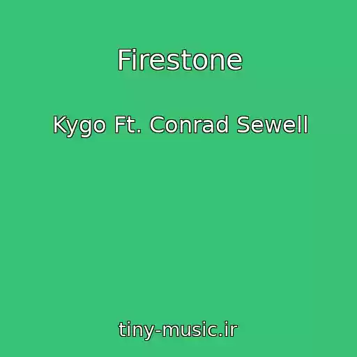 کاور آهنگ Firestone از Kygo Ft. Conrad Sewell