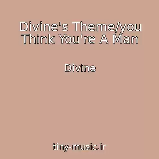کاور آهنگ Divine's Theme/you Think You're A Man از Divine