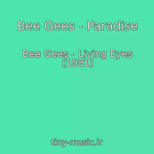 کاور آهنگ Bee Gees - Paradise از Bee Gees - Living Eyes (1981)