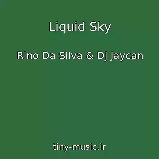 کاور آهنگ Liquid Sky از Rino Da Silva & Dj Jaycan