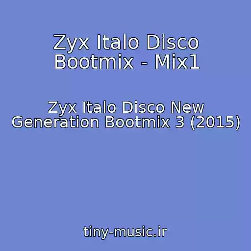 کاور آهنگ Zyx Italo Disco Bootmix - Mix1 از Zyx Italo Disco New Generation Bootmix 3 (2015)