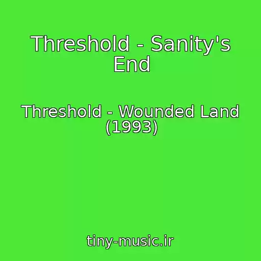 کاور آهنگ Threshold - Sanity's End از Threshold - Wounded Land (1993)