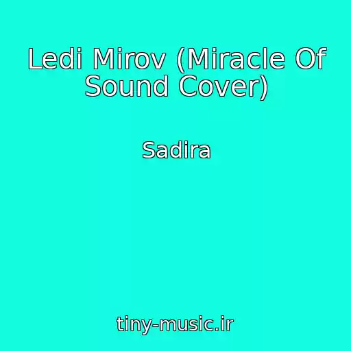 کاور آهنگ Ledi Mirov (Miracle Of Sound Cover) از Sadira