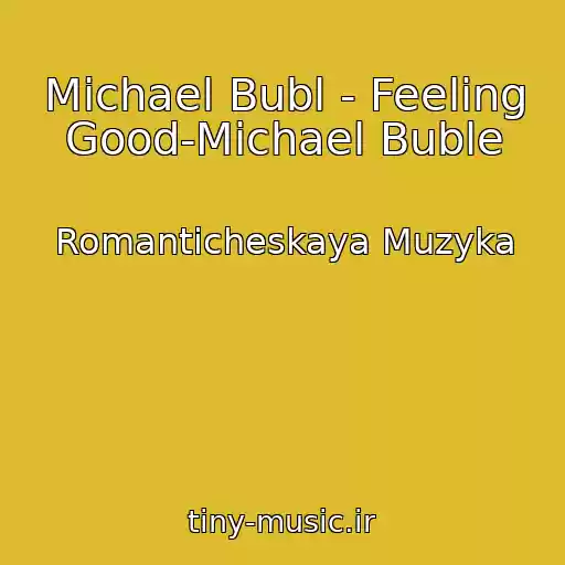 کاور آهنگ Michael Bubl - Feeling Good-Michael Buble از Romanticheskaya Muzyka