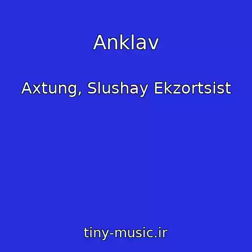 کاور آهنگ Anklav از Axtung, Slushay Ekzortsist
