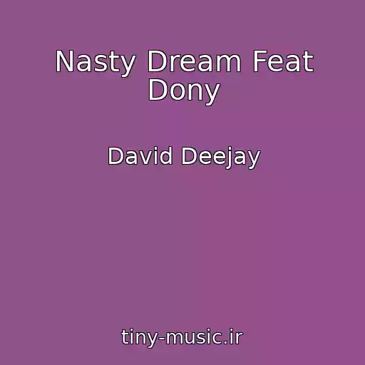 کاور آهنگ Nasty Dream Feat Dony از David Deejay
